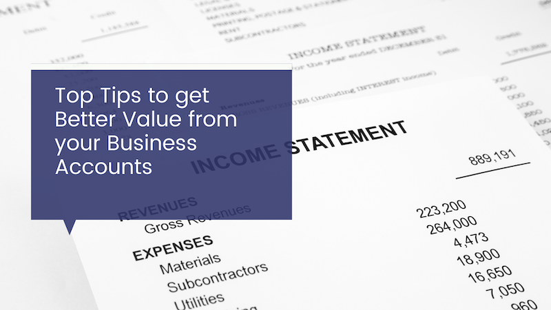 Top Tips to get Better Value from your Business Accounts
