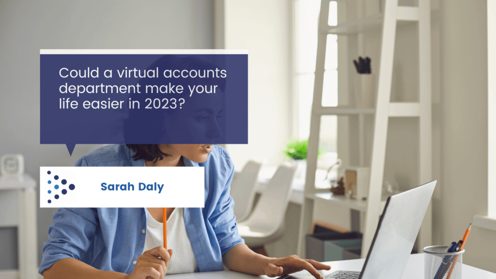 Could a virtual accounts department make your life easier in 2023?