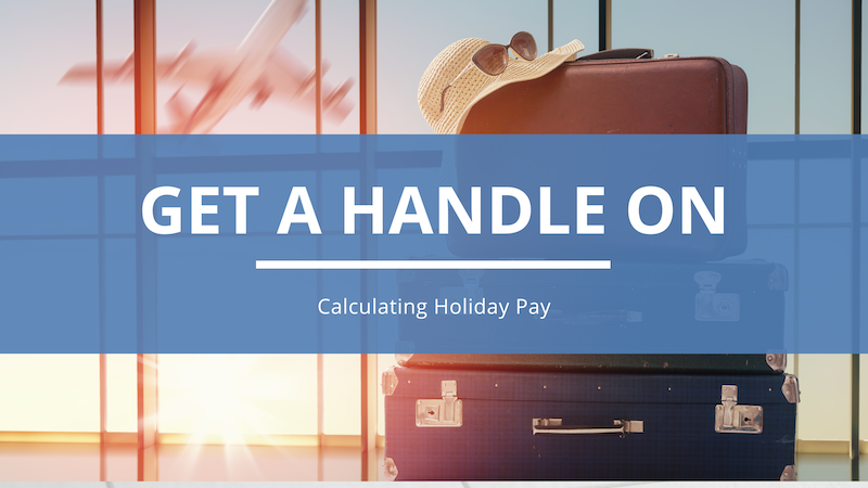 Calculating Holiday Pay - The Considerations