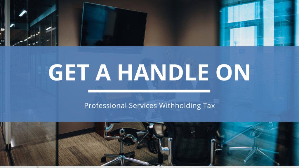 Get a handle on professional services withholding tax